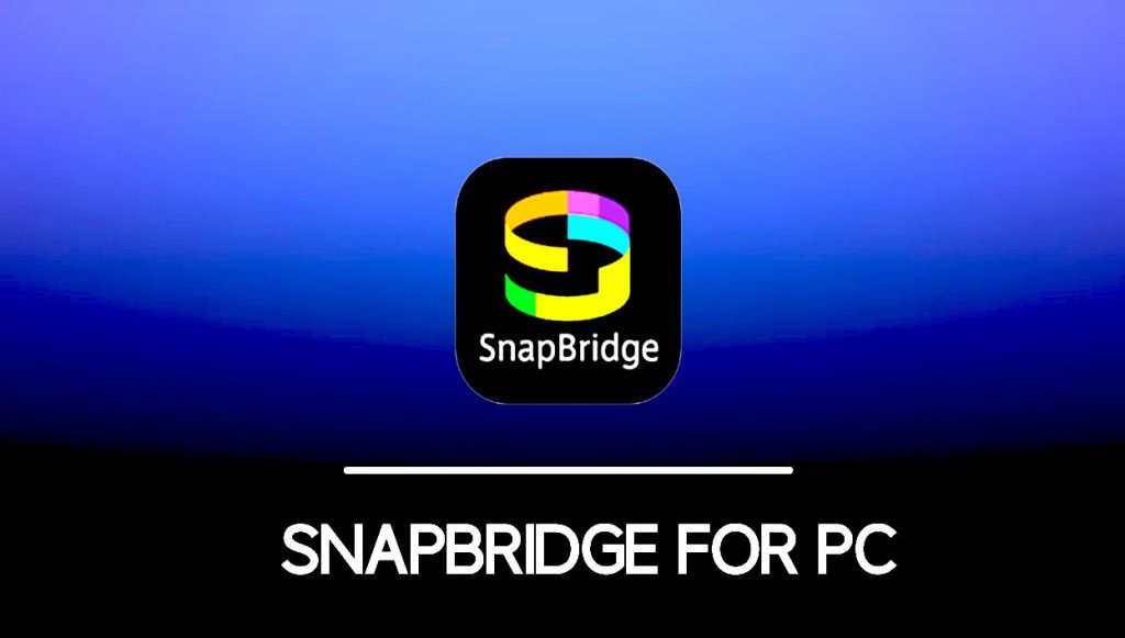 SnapBridge für PC Mac & Windows